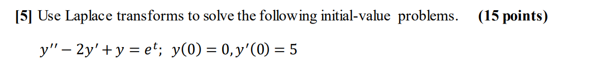 Solved [5] Use Laplace Transforms To Solve The Following | Chegg.com