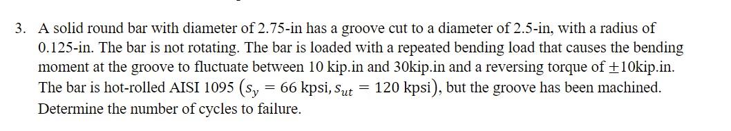 Solved 3. A solid round bar with diameter of 2.75-in has a | Chegg.com
