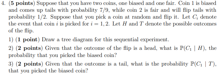 Solved 4. (5 points) Suppose that you have two coins, one | Chegg.com