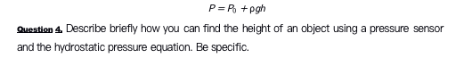 Solved P= P + pgh Question 4. Describe briefly how you can | Chegg.com