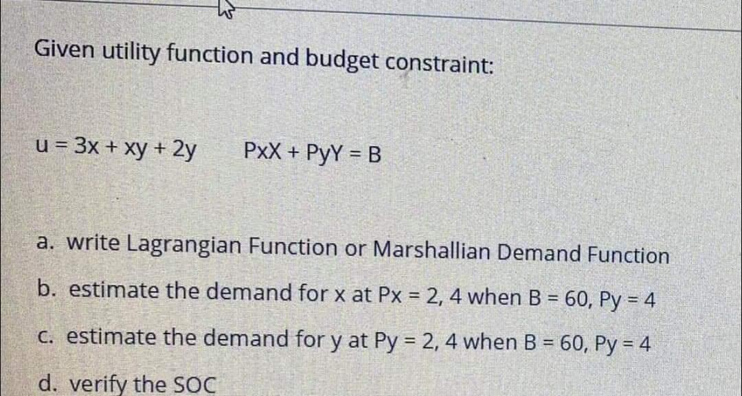 Solved Given utility function and budget constraint: u = 3x | Chegg.com