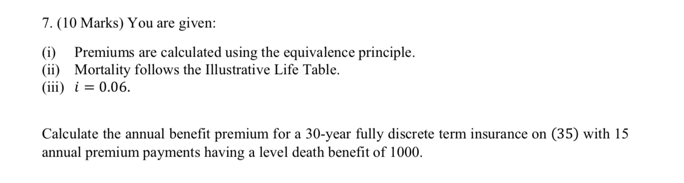 Solved 7. (10 Marks) You are given: (i) Premiums are | Chegg.com