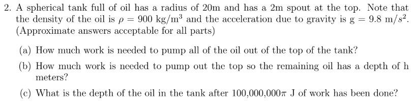 2. A spherical tank full of oil has a radius of \( 20 \mathrm{~m} \) and has a \( 2 \mathrm{~m} \) spout at the top. Note tha