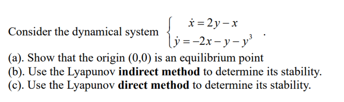 Solved Consider The Dynamical System {x˙=2y−xy˙=−2x−y−y3 | Chegg.com