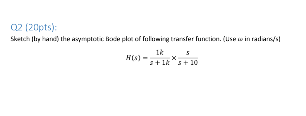 Solved 02 (20pts): Sketch (by hand) the asymptotic Bode plot | Chegg.com