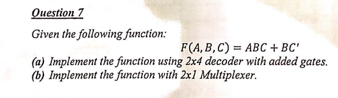 Solved Question 7 Given the following function: F(A,B,C) = | Chegg.com