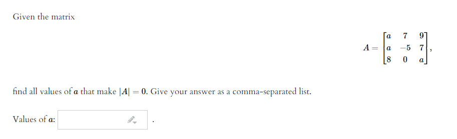 Solved Given the matrix a A = a 7 97 -5 7 0 a 8 find all | Chegg.com