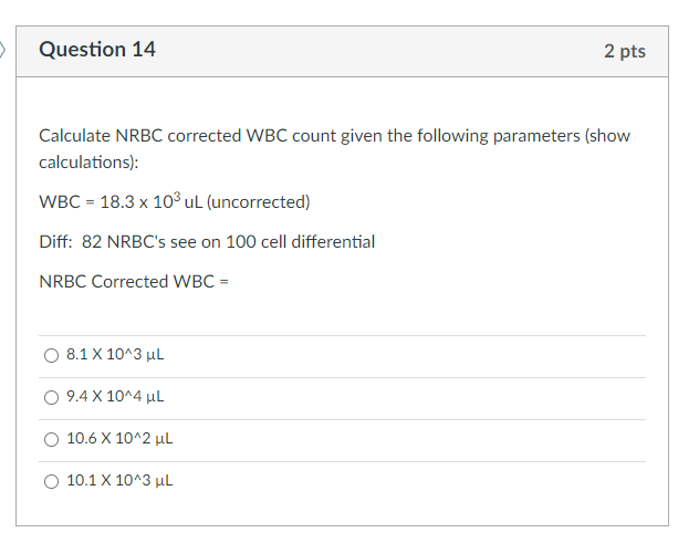 Solved Calculate NRBC corrected WBC count given the | Chegg.com