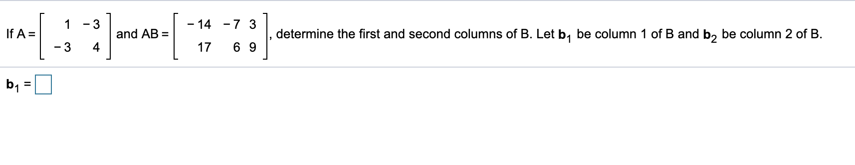 Solved 1 - 14 -7 3 If A= And AB = Determine The First And | Chegg.com