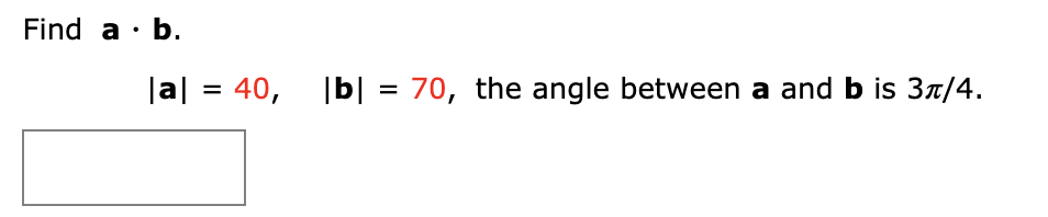 Solved Find A · B. |a| = 40, [b] = 70, The Angle Between A | Chegg.com ...