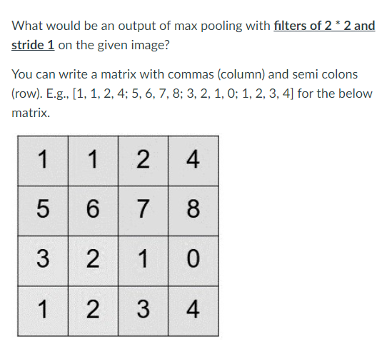 Solved What would be an output of max pooling with filters | Chegg.com