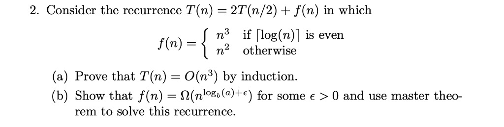 Solved 2. Consider the recurrence T(n) 2T(n/2) + f(n) in | Chegg.com