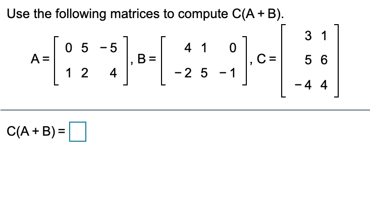 Solved Use The Following Matrices To Compute C A B 3 1