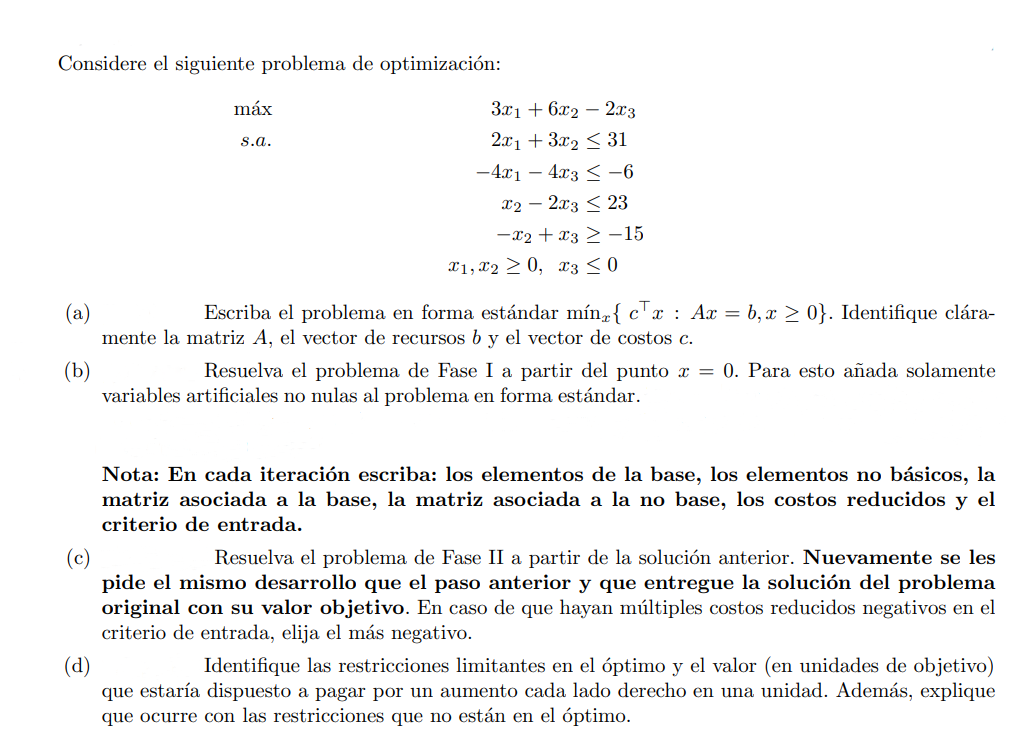 Considere el siguiente problema de optimización: \[ \begin{array}{l} \text { máx } \\ 3 x_{1}+6 x_{2}-2 x_{3} \\ \text { s.a.