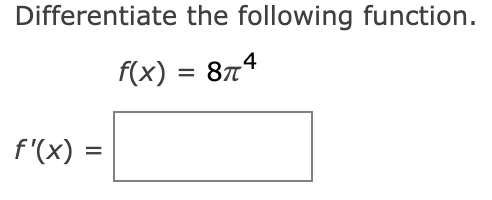 Solved Differentiate the following function.f(x)=8π4f'(x)= | Chegg.com