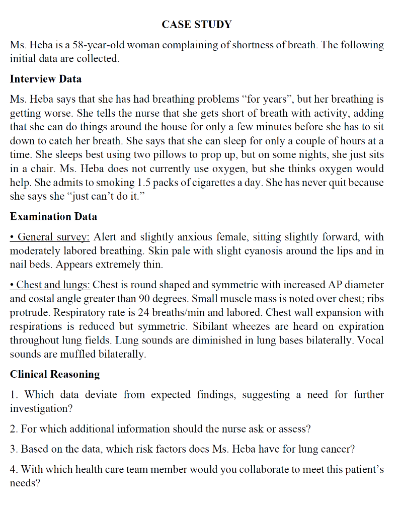 CASE STUDY Ms. Heba is a 58-year-old woman complaining of shortness of breath. The following initial data are collected. Inte