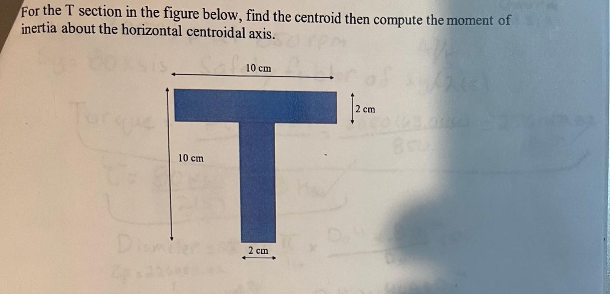 For the \( T \) section in the figure below, find the centroid then compute the moment of inertia about the horizontal centro