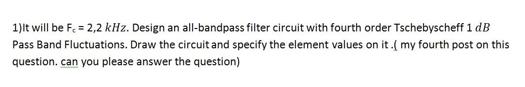 Solved 1)It will be Fc = 2,2 kHz. Design an all-bandpass | Chegg.com