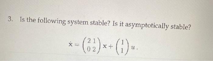 Solved 3. Is the following system stable? Is it | Chegg.com