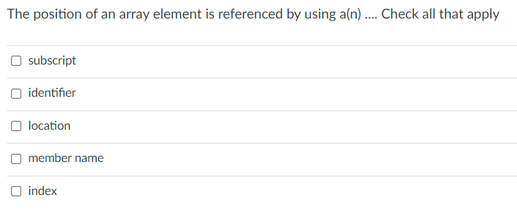 Solved The position of an array element is referenced by | Chegg.com
