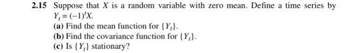 Solved 2.15 Suppose that X is a random variable with zero | Chegg.com