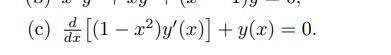 Solved (c) ddx[(1-x2)y'(x)]+y(x)=0. ﻿LOCATE AND CLASSIFY | Chegg.com