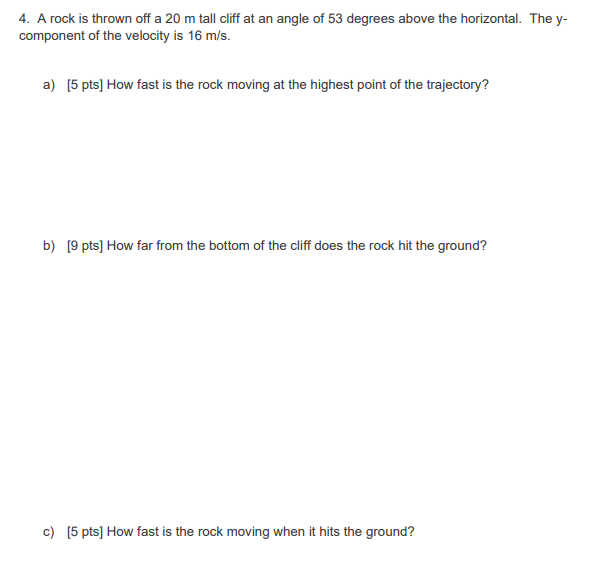 Solved 4. A rock is thrown off a 20 m tall cliff at an angle | Chegg.com