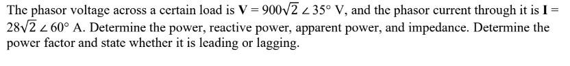 Solved The phasor voltage across a certain load is | Chegg.com