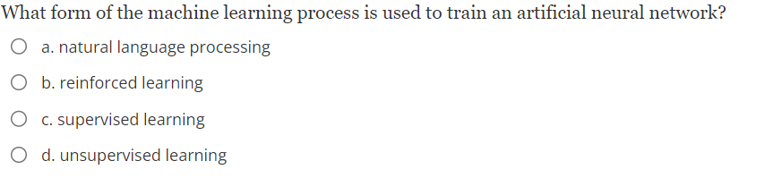 Solved What form of the machine learning process is used to | Chegg.com