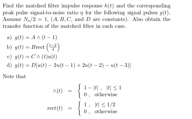 Solved Find the matched filter impulse response h(t) and the | Chegg.com