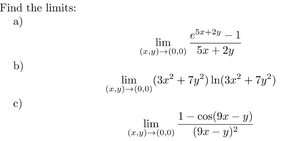 Solved Find the limits: a) b) lim(x,y)→(0,0)5x+2ye5x+2y−1 c) | Chegg.com