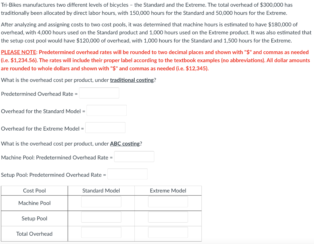 Tri-Bikes manufactures two different levels of bicycles - the Standard and the Extreme. The total overhead of $300,000 has
tr