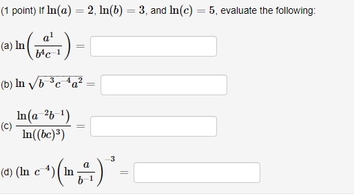 Solved (1 Point) If Ln(a)=2,ln(b)=3, And Ln(c)=5, Evaluate | Chegg.com