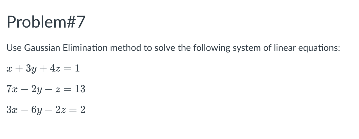 Solved Use Gaussian Elimination method to solve the | Chegg.com