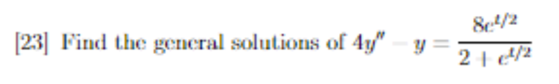 Solved [23] Find the general solutions of 4y′′−y=2+et/28et/2 | Chegg.com