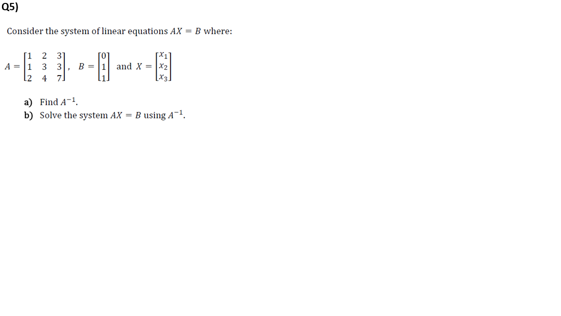 Solved Q5) Consider the system of linear equations AX = B | Chegg.com