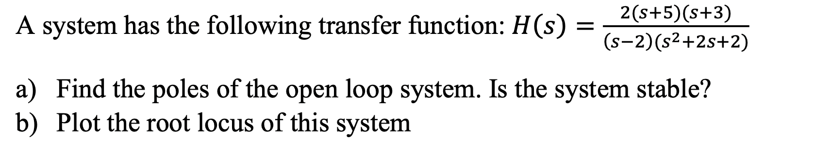 Solved A System Has The Following Transfer Function: | Chegg.com