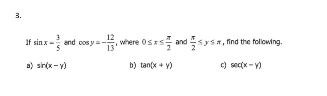 If \( \sin x=\frac{3}{5} \) and \( \cos y=-\frac{12}{13} \), where \( 0 \leq x \leq \frac{\pi}{2} \) and \( \frac{\pi}{2} \le