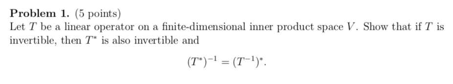 Solved Problem 1. (5 points) Let T be a linear operator on a | Chegg.com
