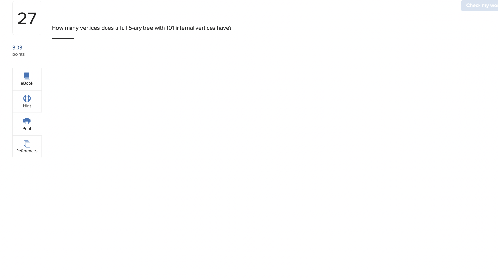 Solved Check my w 27 How many vertices does a full 5-ary | Chegg.com