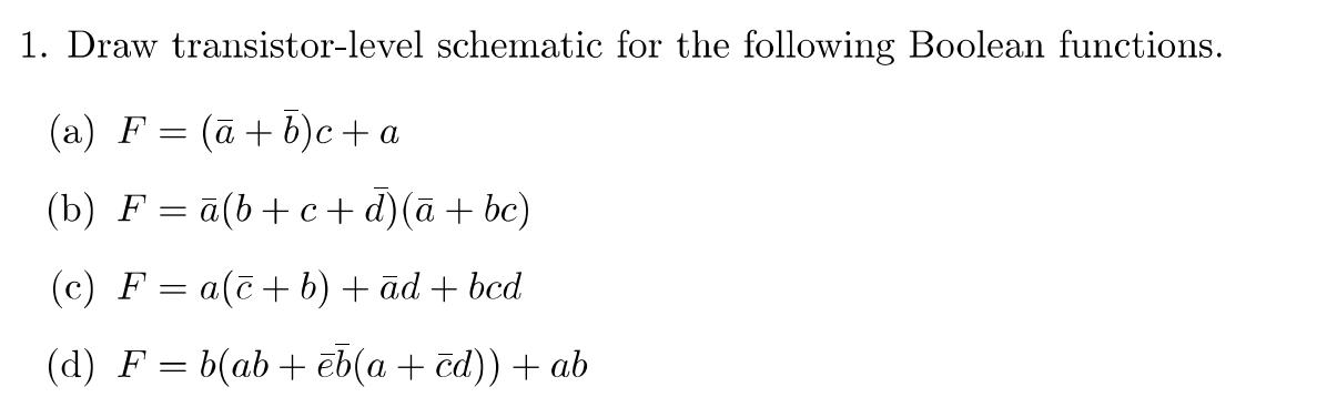 [Solved]: 1. Draw Transistor-level Schematic For The Follo