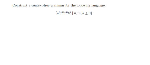 Solved Construct A Context-free Grammar For The Following | Chegg.com