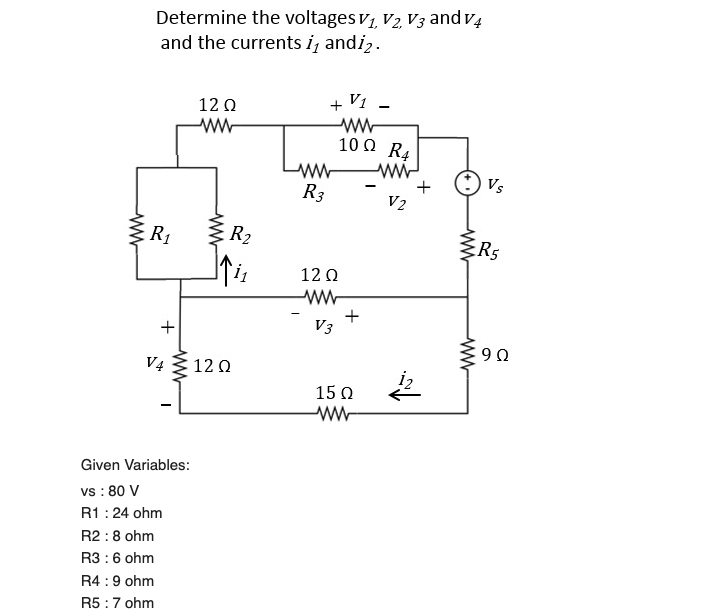Determine the voltages \( v_{1}, v_{2}, v_{3} \) and \( v_{4} \) and the currents \( i_{1} \) and \( i_{2} \).
Given Variable