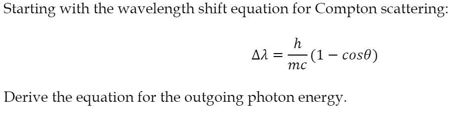 Solved Starting with the wavelength shift equation for | Chegg.com