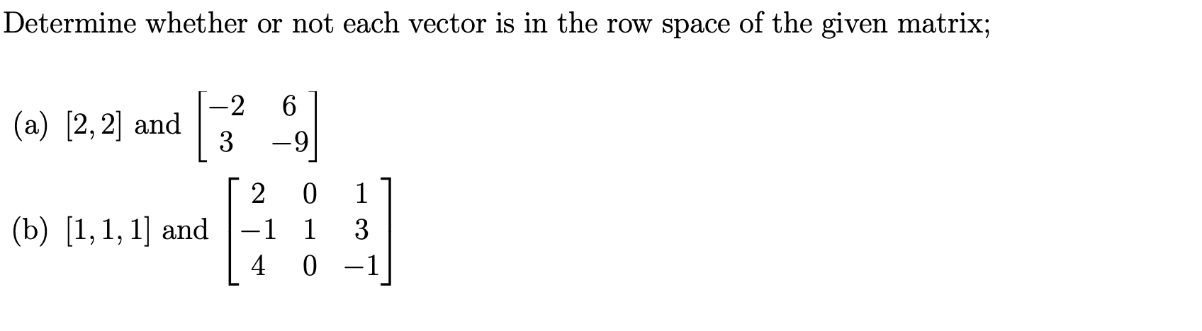 Solved Determine whether or not each vector is in the row | Chegg.com