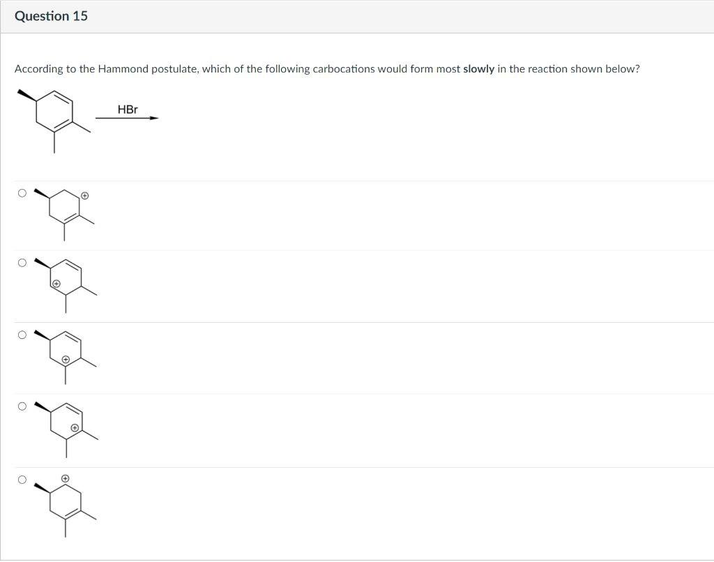 Solved Question 15 According to the Hammond postulate, which