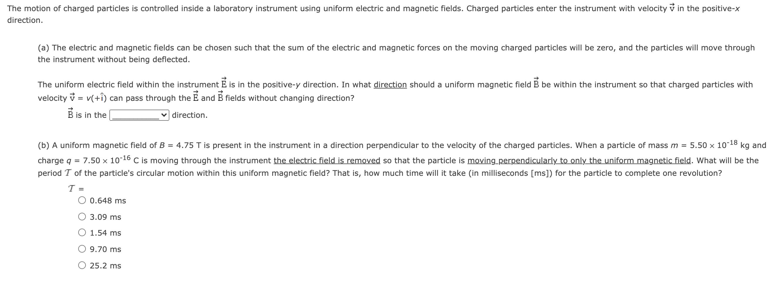 Solved The motion of charged particles is controlled inside