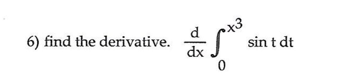 Solved 6) find the derivative. 金 d dx S* sint dt 0 | Chegg.com