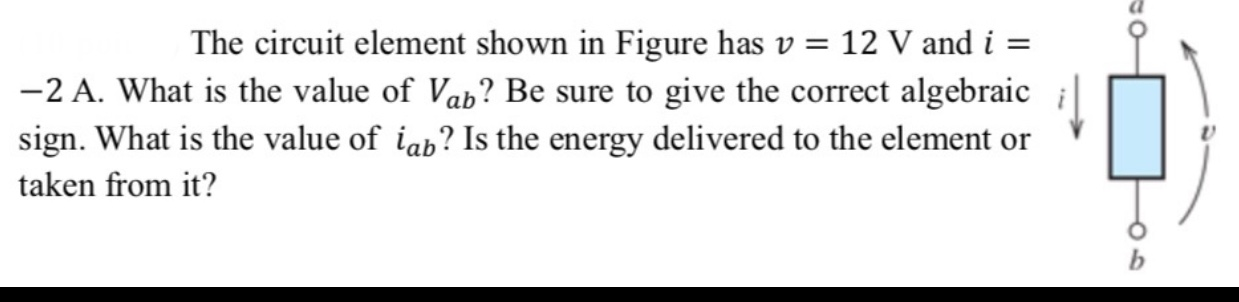Solved The circuit element shown in Figure has v = 12 V and | Chegg.com