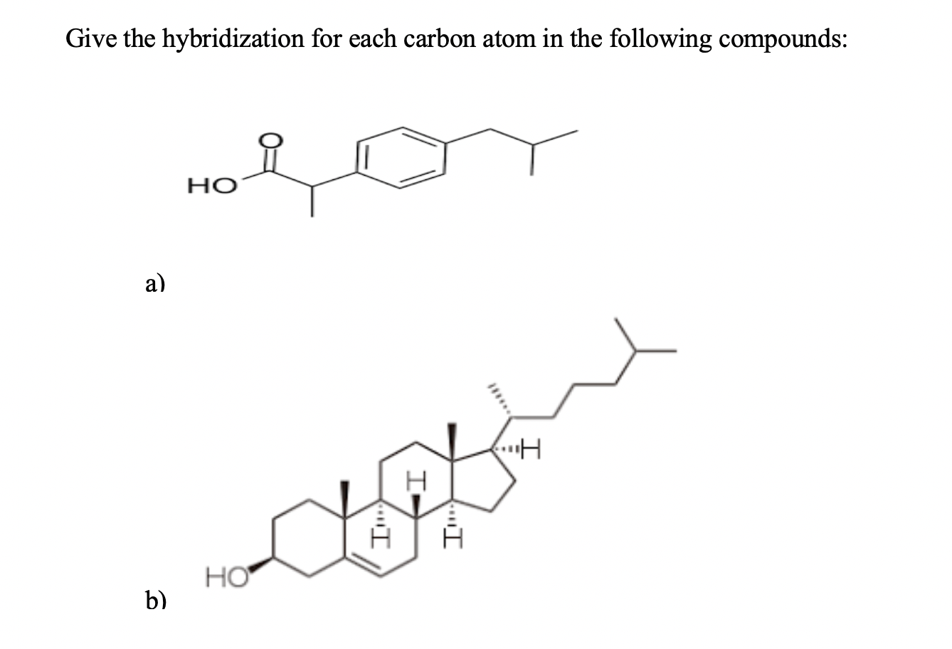 Solved Give the hybridization for each carbon atom in the | Chegg.com